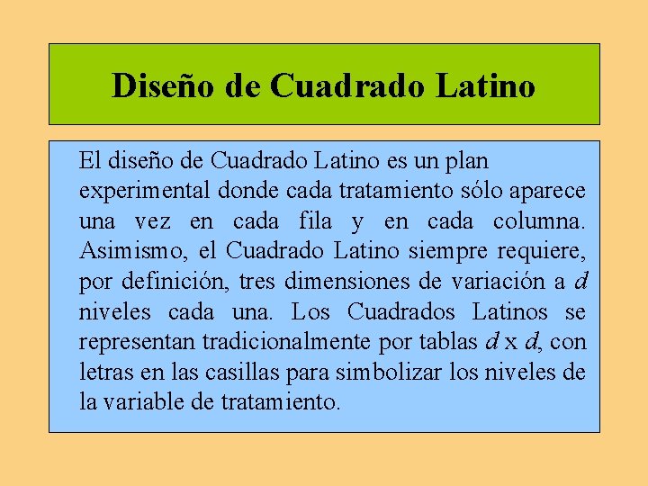 Diseño de Cuadrado Latino El diseño de Cuadrado Latino es un plan experimental donde