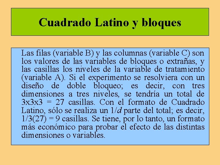 Cuadrado Latino y bloques Las filas (variable B) y las columnas (variable C) son