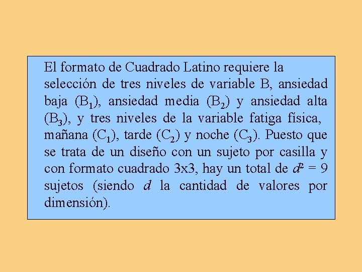 El formato de Cuadrado Latino requiere la selección de tres niveles de variable B,