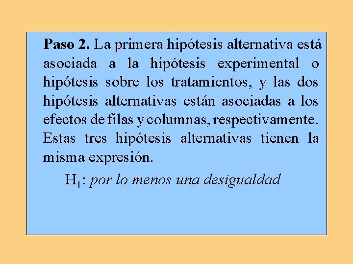 Paso 2. La primera hipótesis alternativa está asociada a la hipótesis experimental o hipótesis