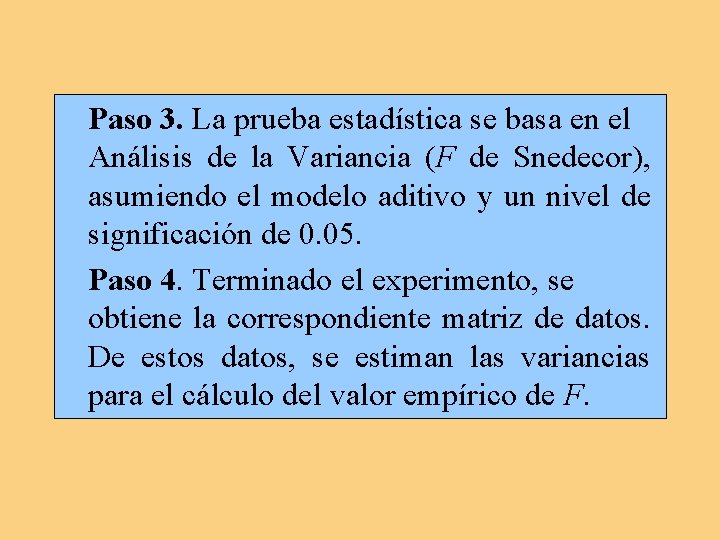 Paso 3. La prueba estadística se basa en el Análisis de la Variancia (F