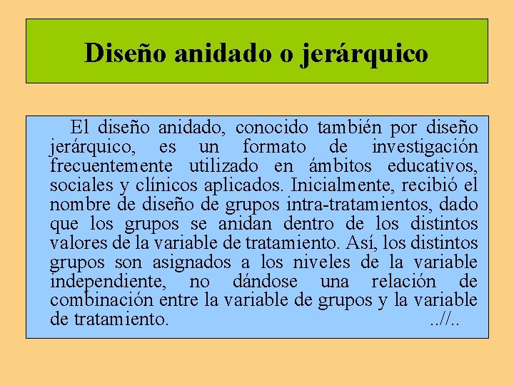 Diseño anidado o jerárquico El diseño anidado, conocido también por diseño jerárquico, es un