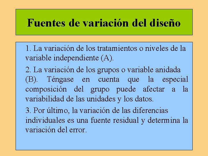 Fuentes de variación del diseño 1. La variación de los tratamientos o niveles de