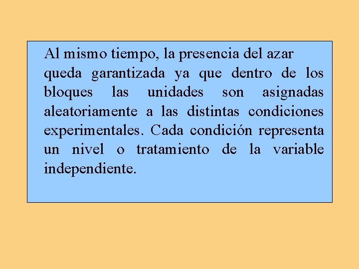 Al mismo tiempo, la presencia del azar queda garantizada ya que dentro de los