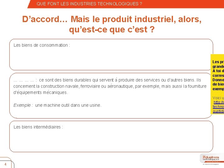 – Quatrième niveau QUE FONT LES INDUSTRIES TECHNOLOGIQUES ? D’accord… Mais le produit industriel,