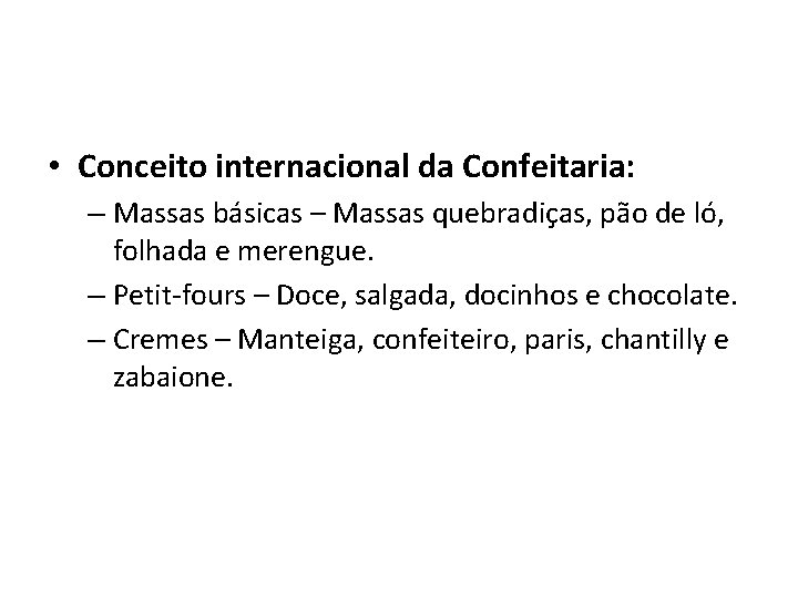  • Conceito internacional da Confeitaria: – Massas básicas – Massas quebradiças, pão de