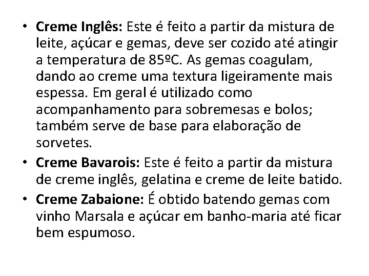  • Creme Inglês: Este é feito a partir da mistura de leite, açúcar