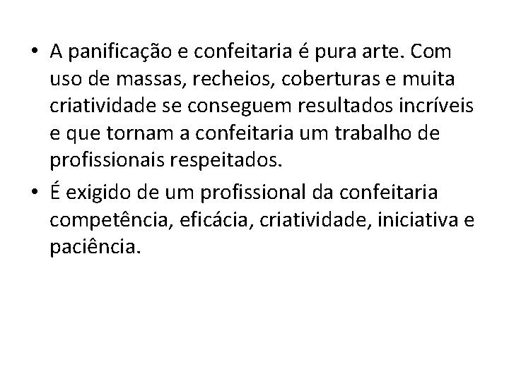  • A panificação e confeitaria é pura arte. Com uso de massas, recheios,