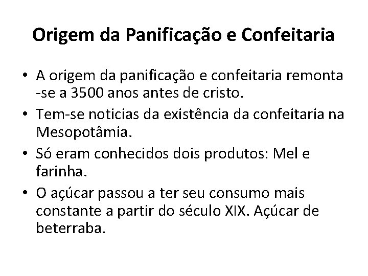 Origem da Panificação e Confeitaria • A origem da panificação e confeitaria remonta -se