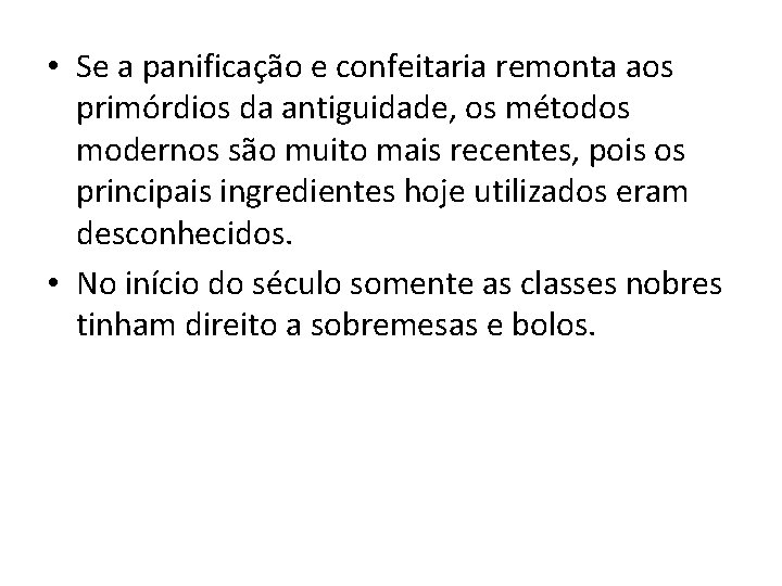  • Se a panificação e confeitaria remonta aos primórdios da antiguidade, os métodos