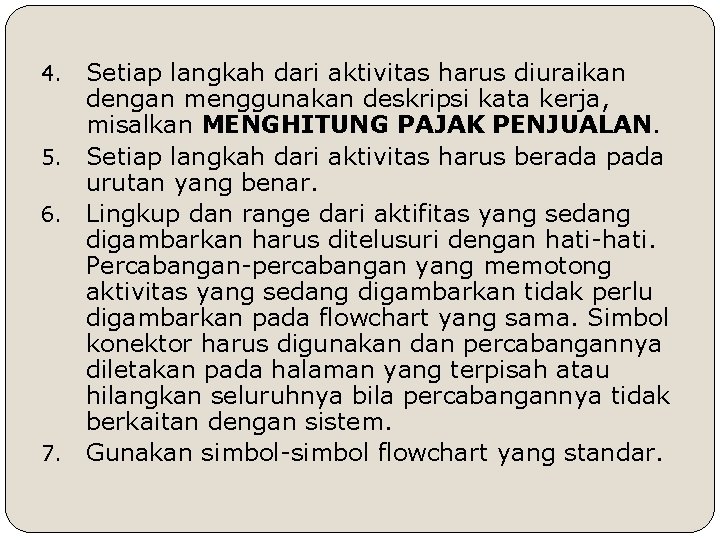 4. 5. 6. 7. Setiap langkah dari aktivitas harus diuraikan dengan menggunakan deskripsi kata