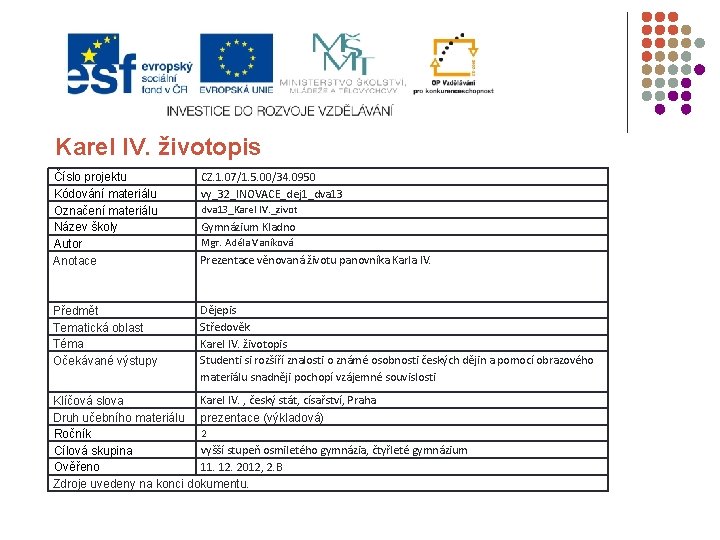 Karel IV. životopis Číslo projektu Kódování materiálu Označení materiálu Název školy Autor Anotace Předmět