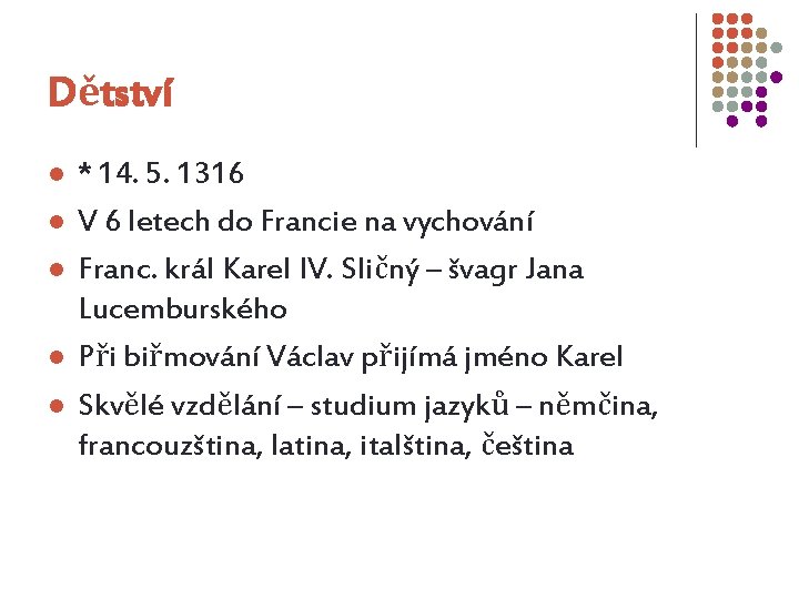 Dětství l l l * 14. 5. 1316 V 6 letech do Francie na