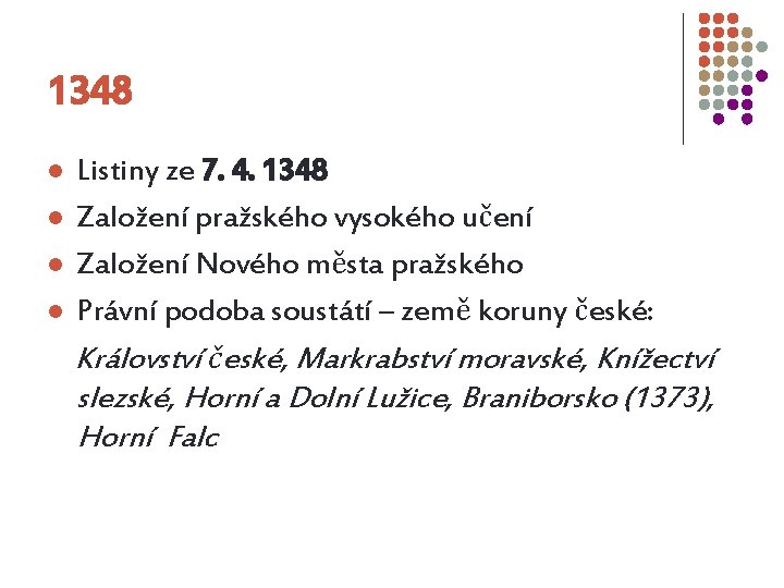 1348 Listiny ze 7. 4. 1348 l Založení pražského vysokého učení l Založení Nového