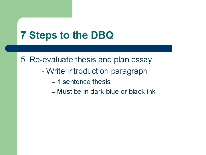 7 Steps to the DBQ 5. Re-evaluate thesis and plan essay - Write introduction