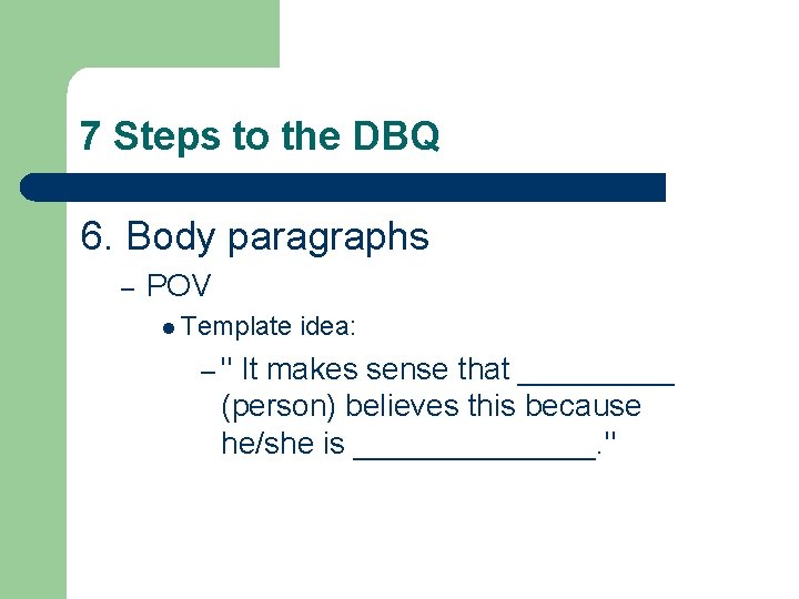 7 Steps to the DBQ 6. Body paragraphs – POV l Template –" idea: