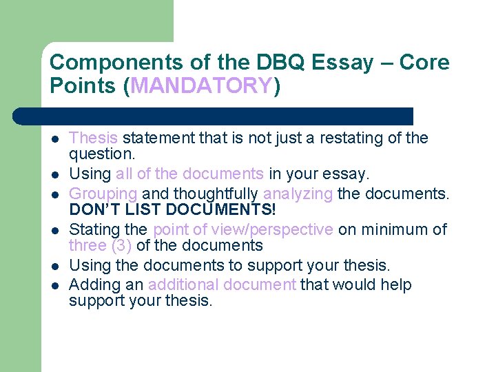 Components of the DBQ Essay – Core Points (MANDATORY) l l l Thesis statement
