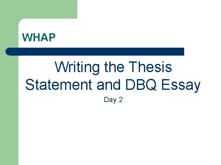 WHAP Writing the Thesis Statement and DBQ Essay Day 2 