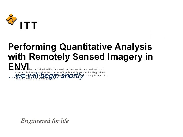 Performing Quantitative Analysis with Remotely Sensed Imagery in ENVI The information contained in this