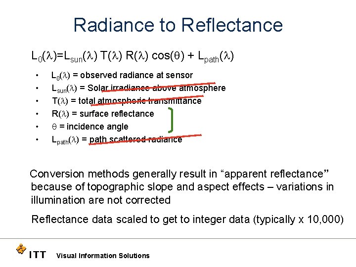 Radiance to Reflectance L 0(l)=Lsun(l) T(l) R(l) cos(q) + Lpath(l) • • • L