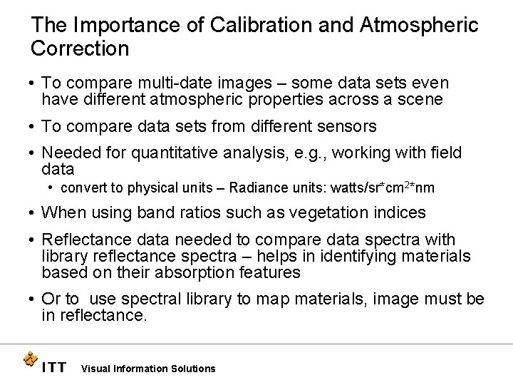 The Importance of Calibration and Atmospheric Correction • To compare multi-date images – some