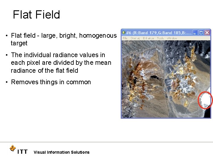 Flat Field • Flat field - large, bright, homogenous target • The individual radiance