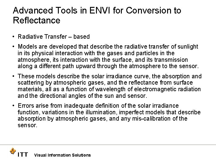 Advanced Tools in ENVI for Conversion to Reflectance • Radiative Transfer – based •