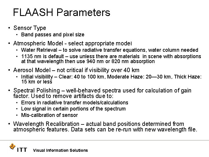 FLAASH Parameters • Sensor Type • Band passes and pixel size • Atmospheric Model