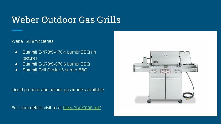 Weber Outdoor Gas Grills Weber Summit Series ● ● ● Summit E-470/S-470 4 burner