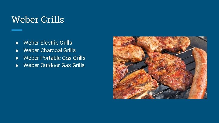 Weber Grills ● ● Weber Electric Grills Weber Charcoal Grills Weber Portable Gas Grills