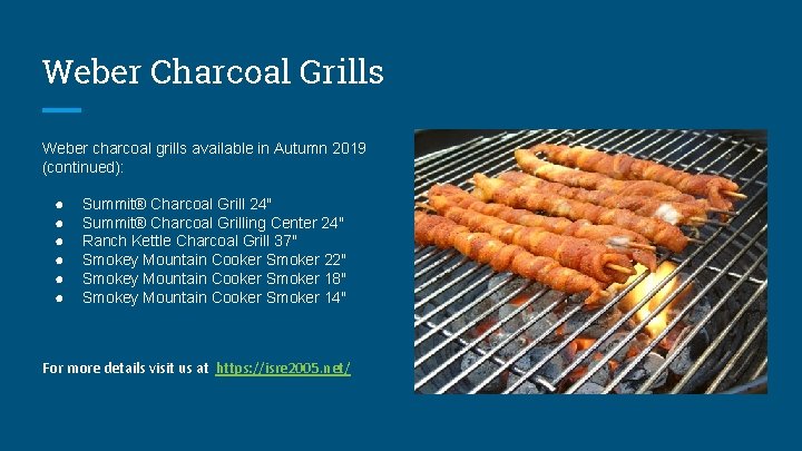 Weber Charcoal Grills Weber charcoal grills available in Autumn 2019 (continued): ● ● ●