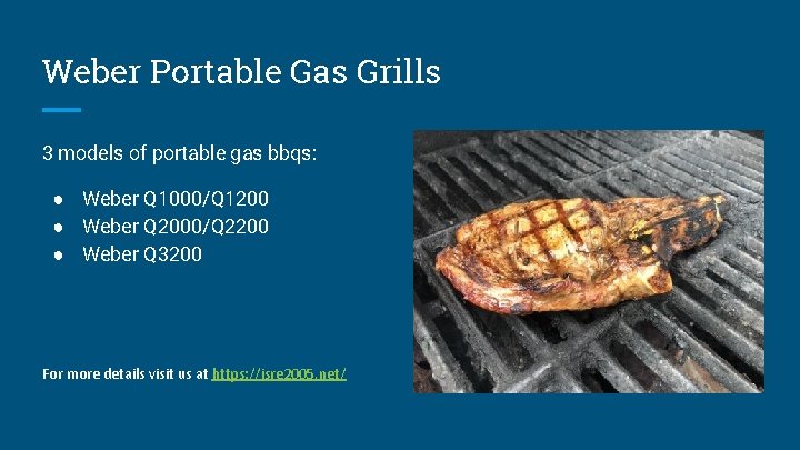 Weber Portable Gas Grills 3 models of portable gas bbqs: ● Weber Q 1000/Q