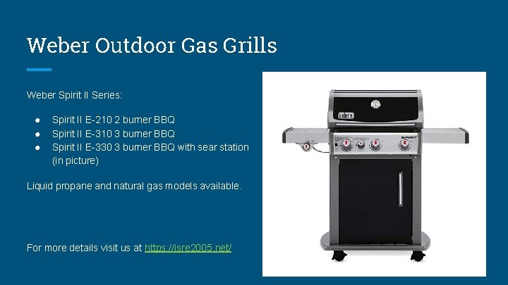 Weber Outdoor Gas Grills Weber Spirit II Series: ● ● ● Spirit II E-210