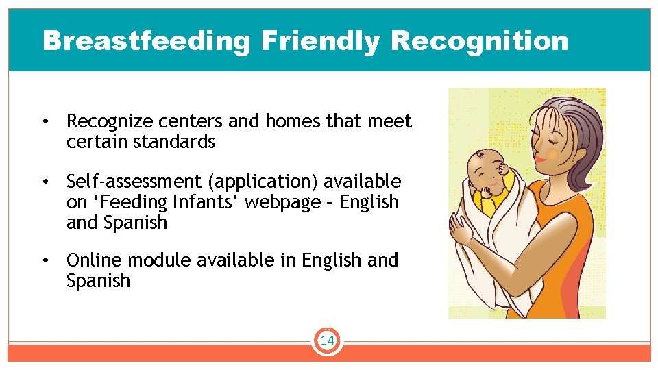 Breastfeeding Friendly Recognition • Recognize centers and homes that meet certain standards • Self-assessment