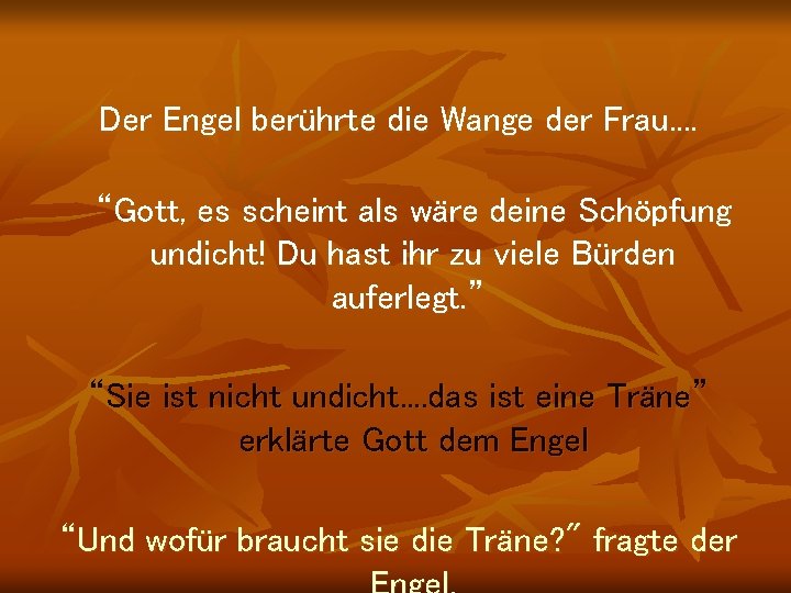 Der Engel berührte die Wange der Frau. . “Gott, es scheint als wäre deine