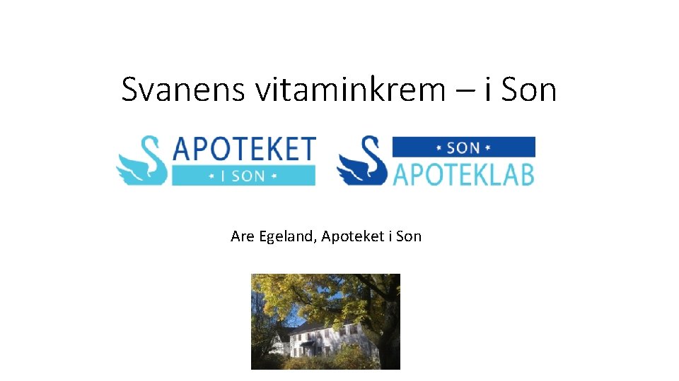 Svanens vitaminkrem – i Son Are Egeland, Apoteket i Son 