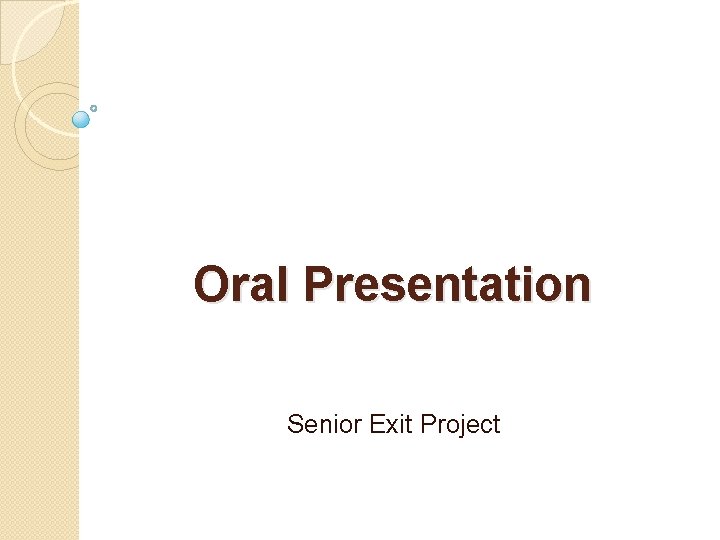 Oral Presentation Senior Exit Project 