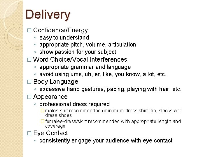 Delivery � Confidence/Energy ◦ easy to understand ◦ appropriate pitch, volume, articulation ◦ show