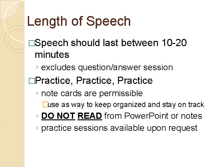 Length of Speech �Speech should last between 10 -20 minutes ◦ excludes question/answer session