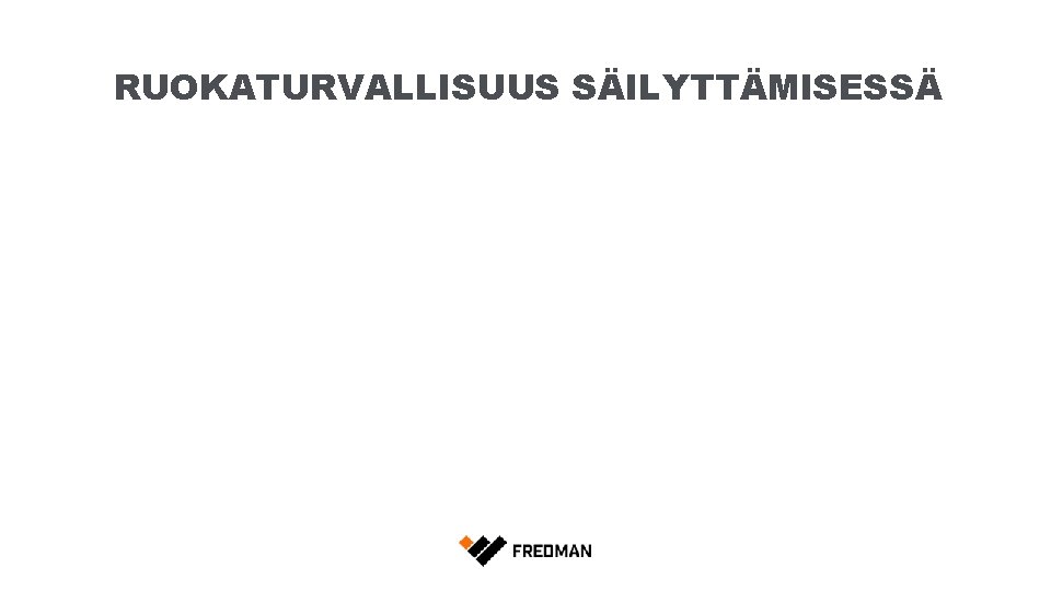 RUOKATURVALLISUUS SÄILYTTÄMISESSÄ 