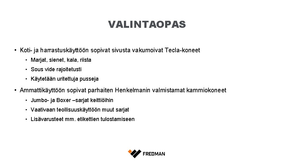 VALINTAOPAS • Koti- ja harrastuskäyttöön sopivat sivusta vakumoivat Tecla-koneet • Marjat, sienet, kala, riista