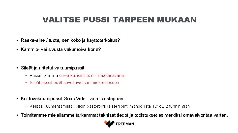 VALITSE PUSSI TARPEEN MUKAAN • Raaka-aine / tuote, sen koko ja käyttötarkoitus? • Kammio-