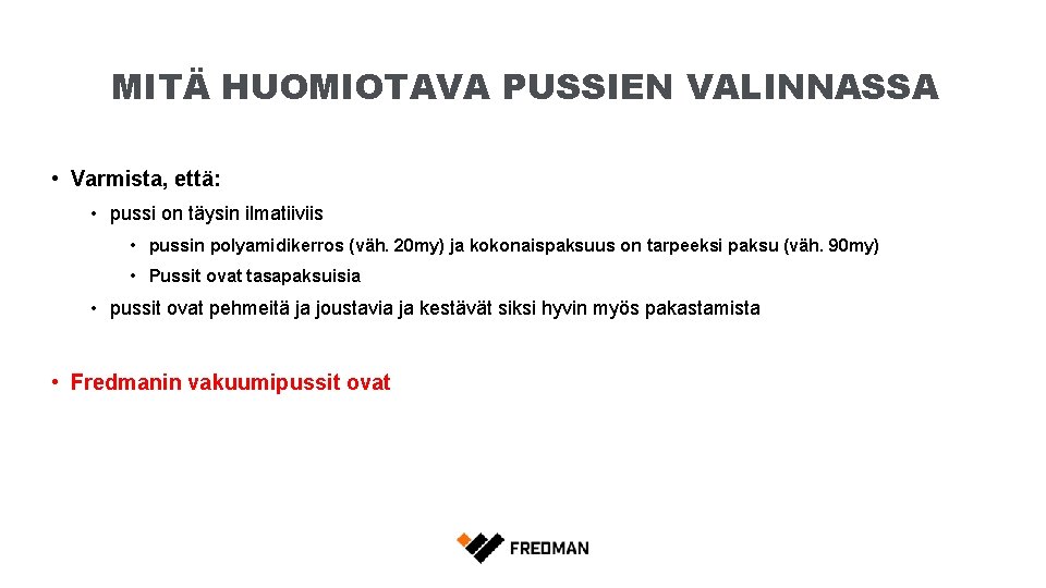 MITÄ HUOMIOTAVA PUSSIEN VALINNASSA • Varmista, että: • pussi on täysin ilmatiiviis • pussin