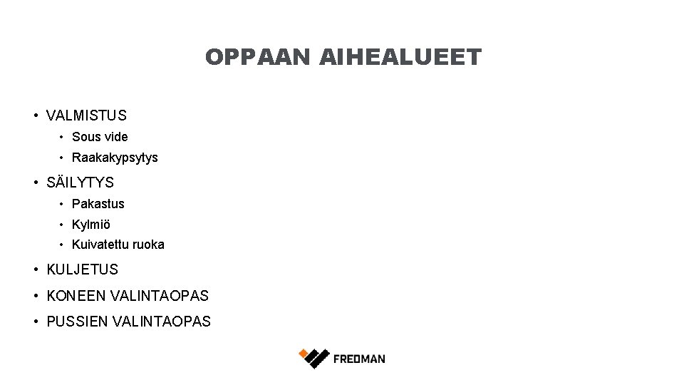 OPPAAN AIHEALUEET • VALMISTUS • Sous vide • Raakakypsytys • SÄILYTYS • Pakastus •