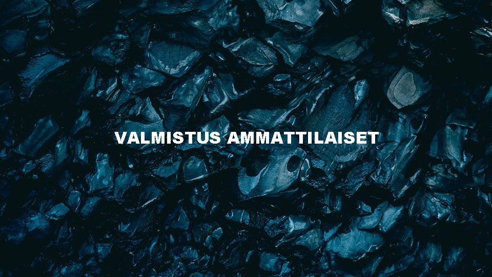 VALMISTUS AMMATTILAISET 