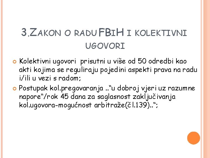 3. ZAKON O RADU FBIH I KOLEKTIVNI UGOVORI Kolektivni ugovori prisutni u više od