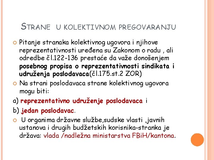 STRANE U KOLEKTIVNOM PREGOVARANJU Pitanje stranaka kolektivnog ugovora i njihove reprezentativnosti uređena su Zakonom