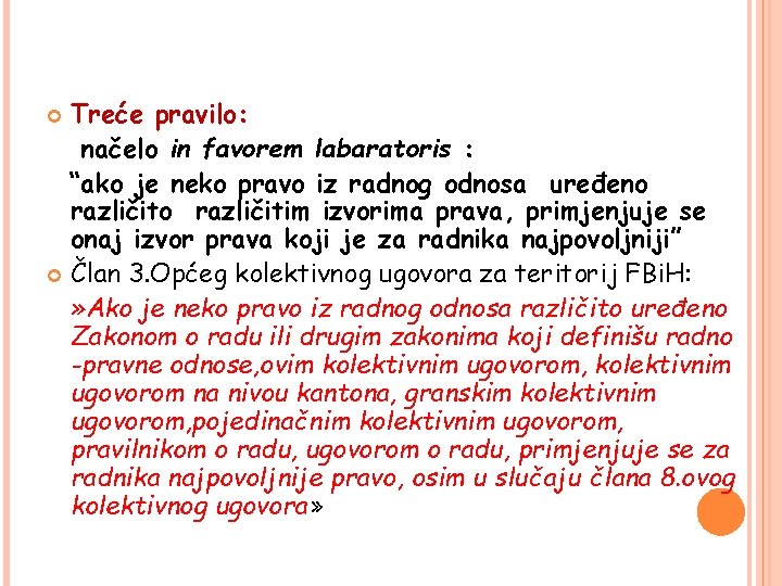 Treće pravilo: načelo in favorem labaratoris : “ako je neko pravo iz radnog odnosa