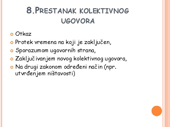 8. PRESTANAK KOLEKTIVNOG UGOVORA Otkaz Protek vremena na koji je zaključen, Sporazumom ugovornih strana,