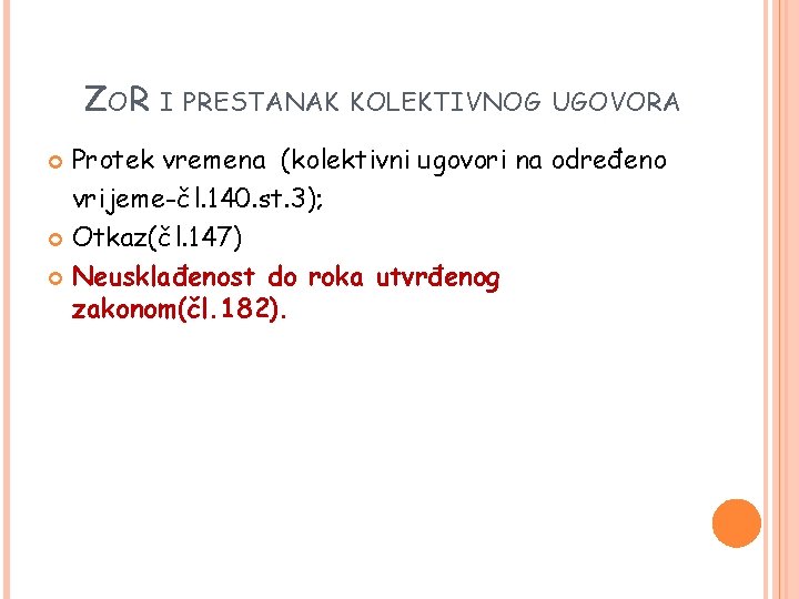 ZOR I PRESTANAK KOLEKTIVNOG UGOVORA Protek vremena (kolektivni ugovori na određeno vrijeme-čl. 140. st.